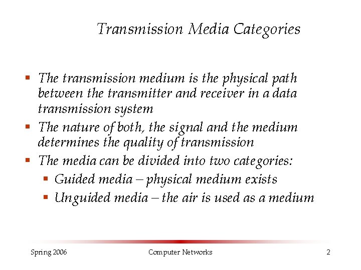 Transmission Media Categories § The transmission medium is the physical path between the transmitter Transmission Media Categories § The transmission medium is the physical path between the transmitter