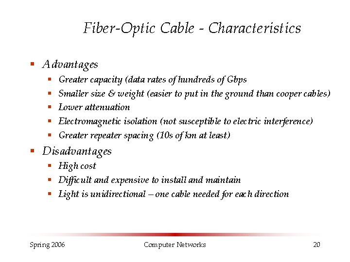 Fiber-Optic Cable - Characteristics § Advantages § § § Greater capacity (data rates of Fiber-Optic Cable - Characteristics § Advantages § § § Greater capacity (data rates of