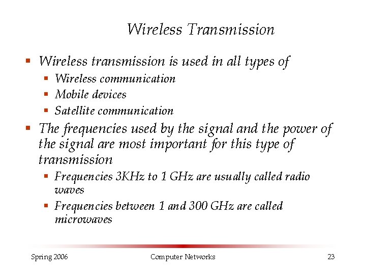 Wireless Transmission § Wireless transmission is used in all types of § Wireless communication Wireless Transmission § Wireless transmission is used in all types of § Wireless communication