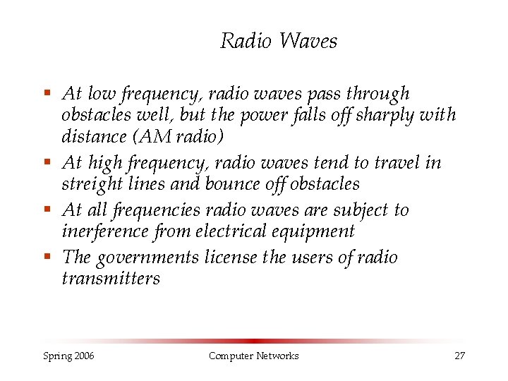 Radio Waves § At low frequency, radio waves pass through obstacles well, but the Radio Waves § At low frequency, radio waves pass through obstacles well, but the