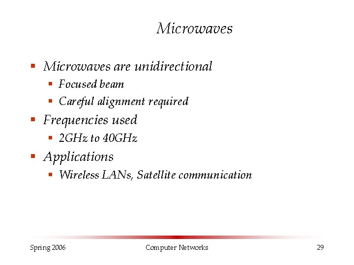 Microwaves § Microwaves are unidirectional § Focused beam § Careful alignment required § Frequencies Microwaves § Microwaves are unidirectional § Focused beam § Careful alignment required § Frequencies