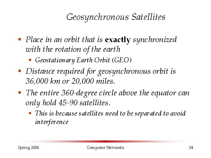 Geosynchronous Satellites § Place in an orbit that is exactly synchronized with the rotation Geosynchronous Satellites § Place in an orbit that is exactly synchronized with the rotation