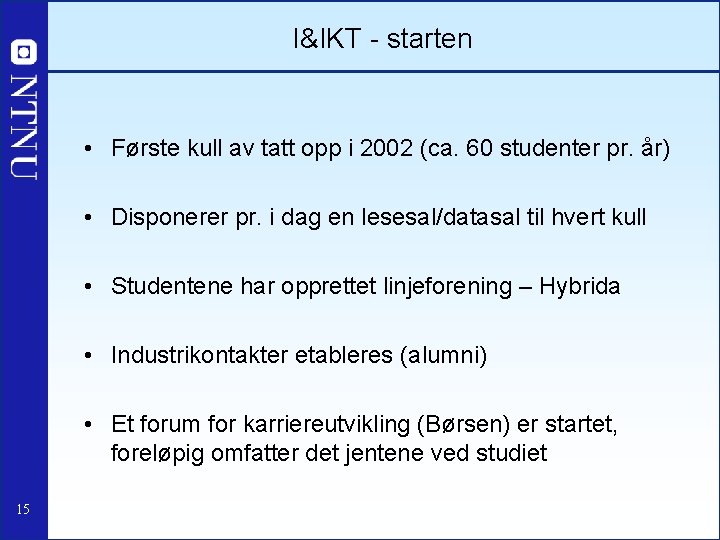 I&IKT - starten • Første kull av tatt opp i 2002 (ca. 60 studenter