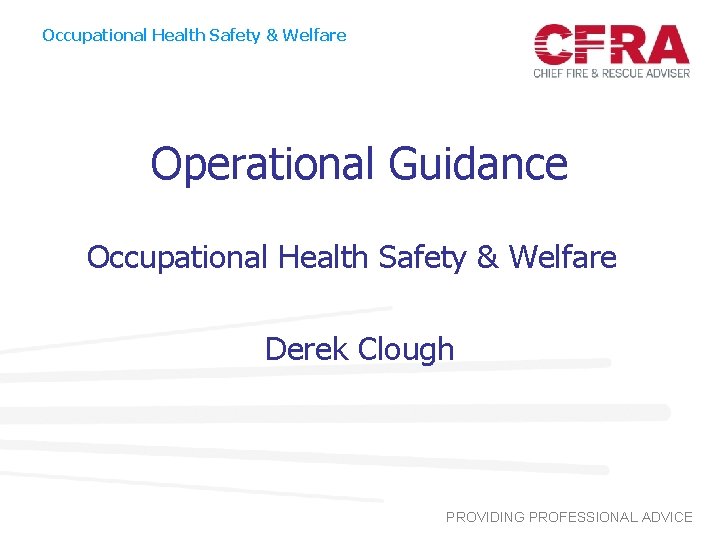 Occupational Health Safety & Welfare Operational Guidance Occupational Health Safety & Welfare Derek Clough