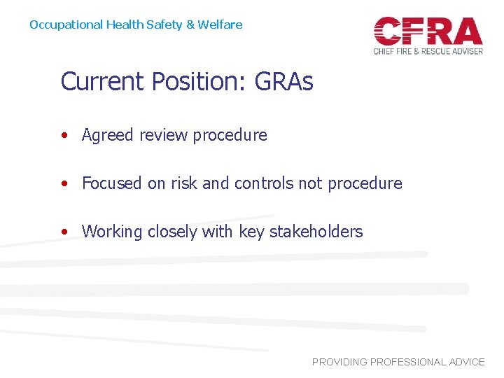 Occupational Health Safety & Welfare Current Position: GRAs • Agreed review procedure • Focused