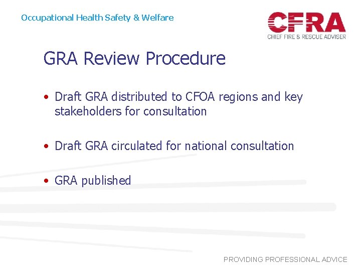 Occupational Health Safety & Welfare GRA Review Procedure • Draft GRA distributed to CFOA
