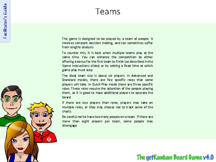 Facilitator’s Guide Teams The game is designed to be played by a team of