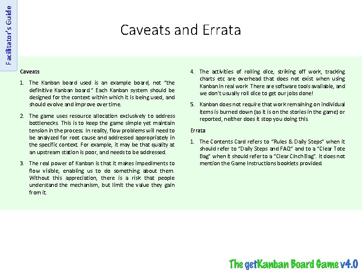 Facilitator’s Guide Caveats and Errata Caveats 1. The Kanban board used is an example