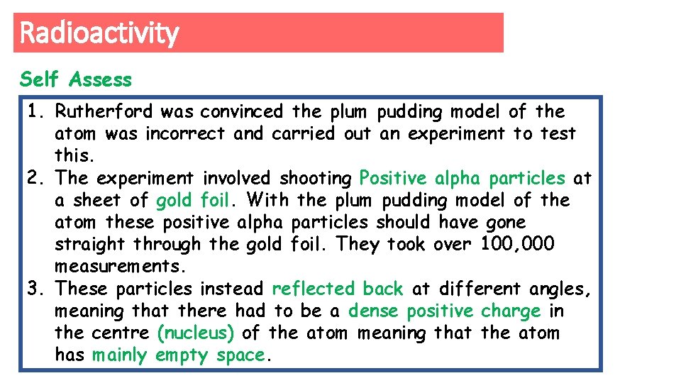 Radioactivity Self Assess 1. Rutherford was convinced the plum pudding model of the atom
