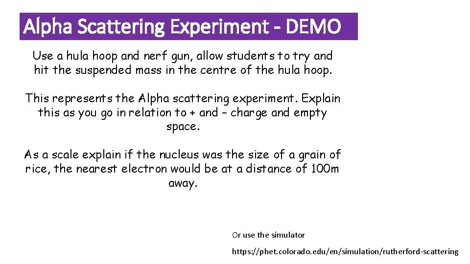 Alpha Scattering Experiment - DEMO Use a hula hoop and nerf gun, allow students