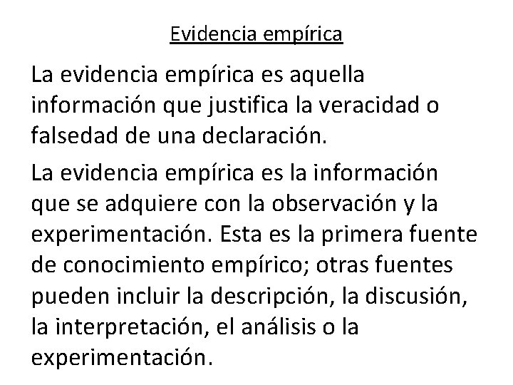 Evidencia empírica La evidencia empírica es aquella información que justifica la veracidad o falsedad