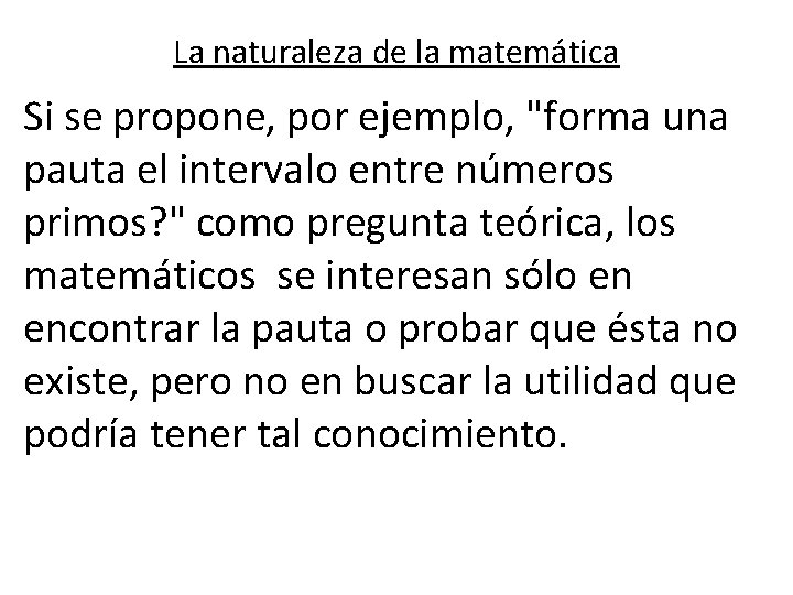 La naturaleza de la matemática Si se propone, por ejemplo, "forma una pauta el