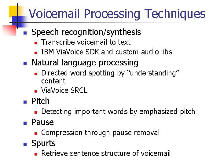 Voicemail Processing Techniques n Speech recognition/synthesis n n n Natural language processing n n Voicemail Processing Techniques n Speech recognition/synthesis n n n Natural language processing n n