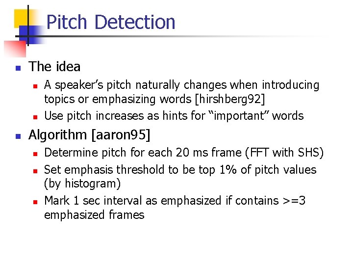 Pitch Detection n The idea n n n A speaker’s pitch naturally changes when Pitch Detection n The idea n n n A speaker’s pitch naturally changes when