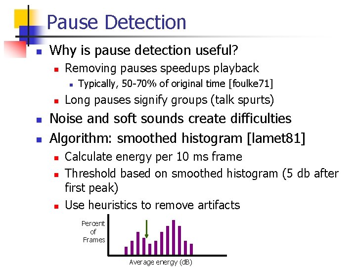 Pause Detection n Why is pause detection useful? n Removing pauses speedups playback n Pause Detection n Why is pause detection useful? n Removing pauses speedups playback n