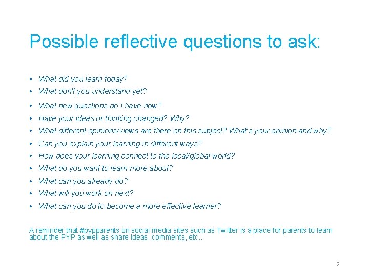 Possible reflective questions to ask: • What did you learn today? • What don’t