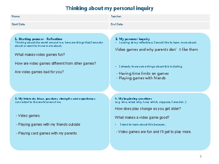 Thinking about my personal inquiry Name: Teacher: Start Date: End Date: 1. Starting process