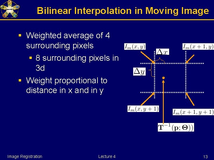 Bilinear Interpolation in Moving Image § Weighted average of 4 surrounding pixels § 8