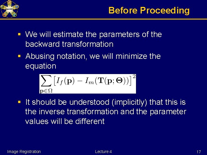 Before Proceeding § We will estimate the parameters of the backward transformation § Abusing