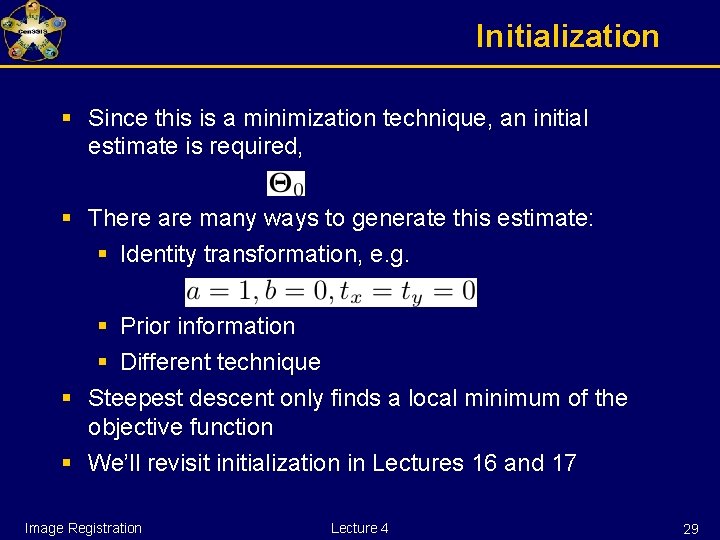 Initialization § Since this is a minimization technique, an initial estimate is required, §