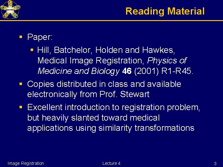 Reading Material § Paper: § Hill, Batchelor, Holden and Hawkes, Medical Image Registration, Physics
