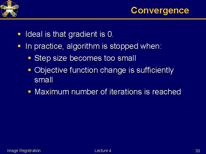 Convergence § Ideal is that gradient is 0. § In practice, algorithm is stopped