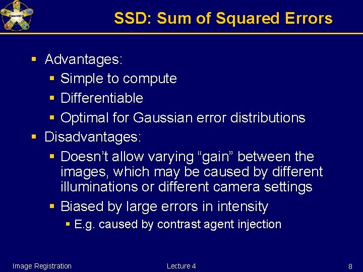 SSD: Sum of Squared Errors § Advantages: § Simple to compute § Differentiable §