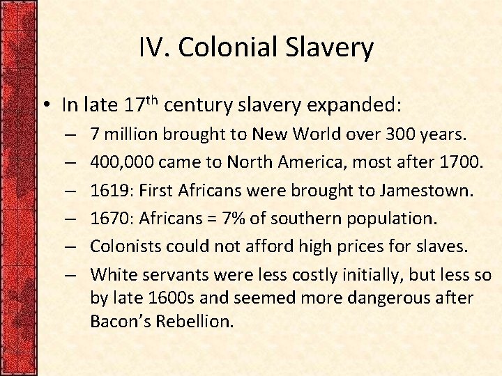 IV. Colonial Slavery • In late 17 th century slavery expanded: – – –