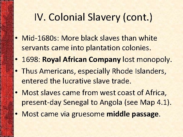 IV. Colonial Slavery (cont. ) • Mid-1680 s: More black slaves than white servants IV. Colonial Slavery (cont. ) • Mid-1680 s: More black slaves than white servants