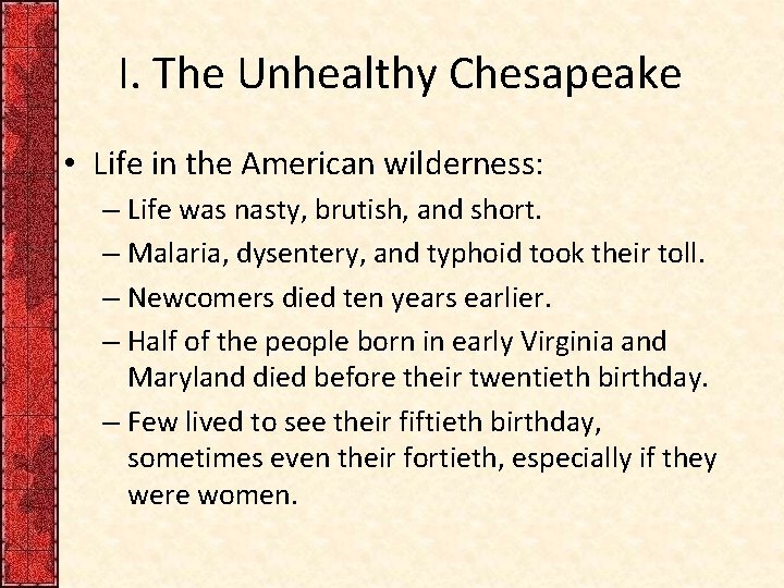 I. The Unhealthy Chesapeake • Life in the American wilderness: – Life was nasty,