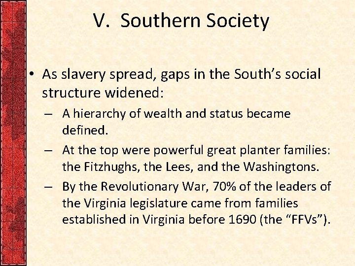 V. Southern Society • As slavery spread, gaps in the South’s social structure widened: V. Southern Society • As slavery spread, gaps in the South’s social structure widened: