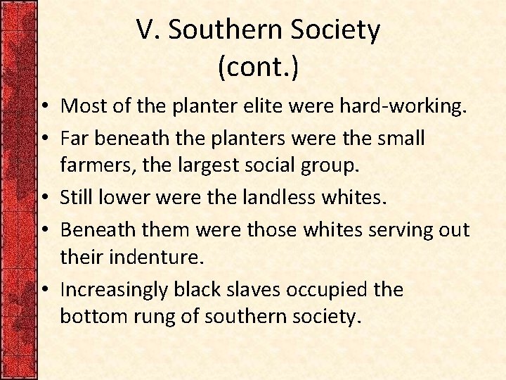 V. Southern Society (cont. ) • Most of the planter elite were hard-working. •