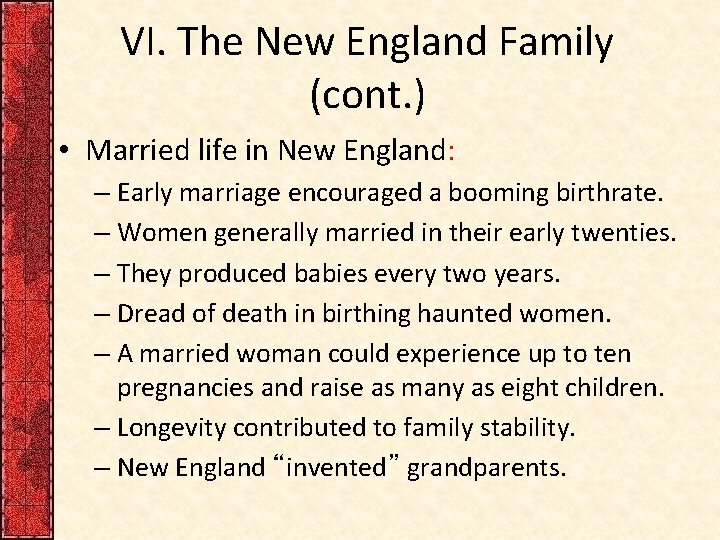 VI. The New England Family (cont. ) • Married life in New England: –