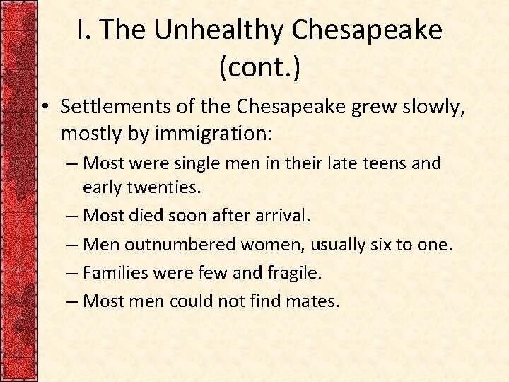 I. The Unhealthy Chesapeake (cont. ) • Settlements of the Chesapeake grew slowly, mostly