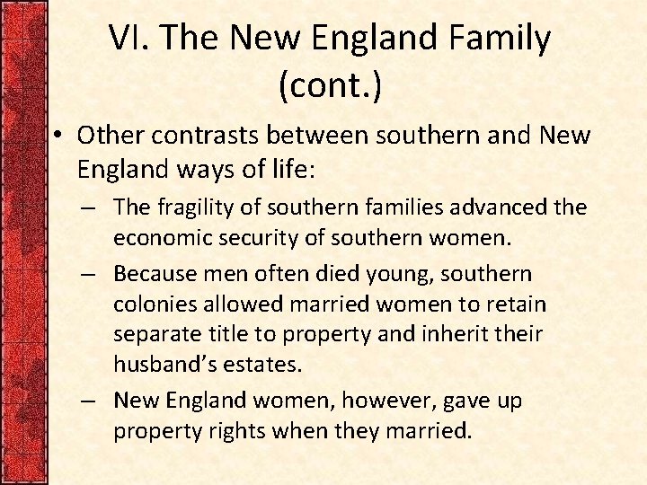 VI. The New England Family (cont. ) • Other contrasts between southern and New