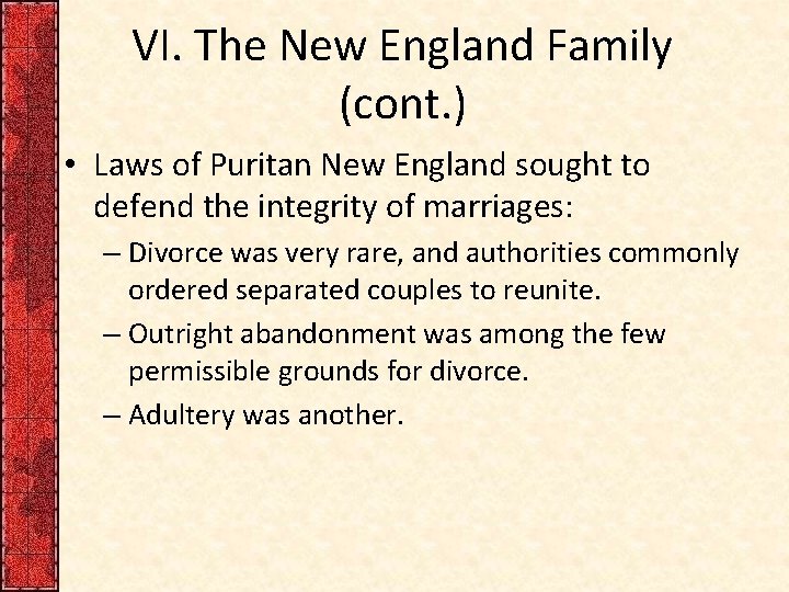 VI. The New England Family (cont. ) • Laws of Puritan New England sought