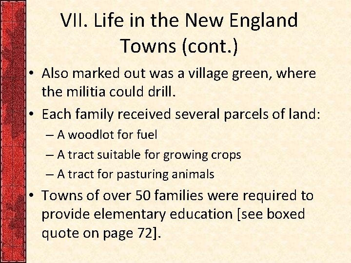 VII. Life in the New England Towns (cont. ) • Also marked out was