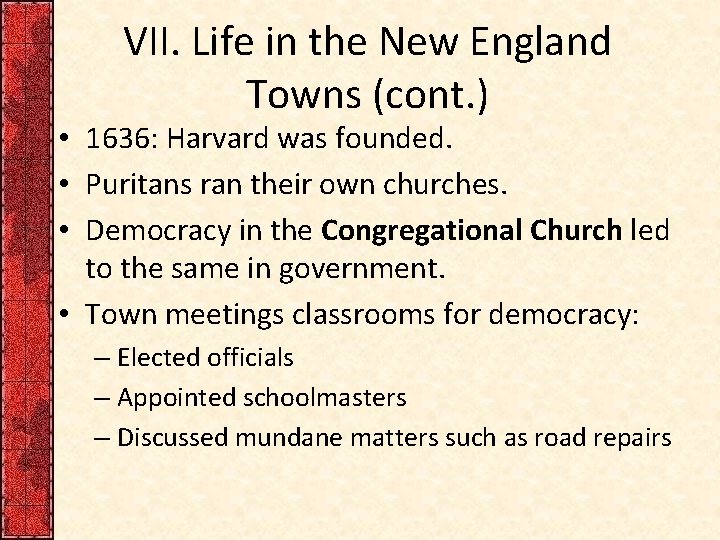 VII. Life in the New England Towns (cont. ) • 1636: Harvard was founded. VII. Life in the New England Towns (cont. ) • 1636: Harvard was founded.
