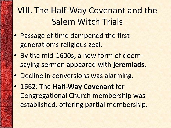 VIII. The Half-Way Covenant and the Salem Witch Trials • Passage of time dampened