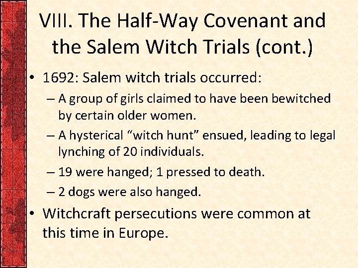 VIII. The Half-Way Covenant and the Salem Witch Trials (cont. ) • 1692: Salem