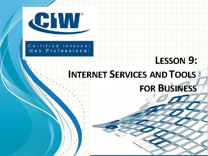 LESSON 9: INTERNET SERVICES AND TOOLS FOR BUSINESS 
