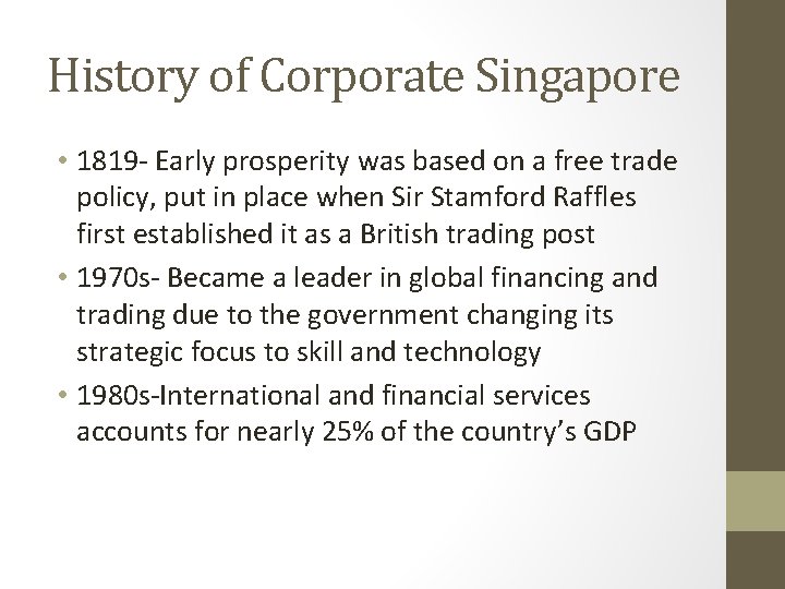 History of Corporate Singapore • 1819 - Early prosperity was based on a free