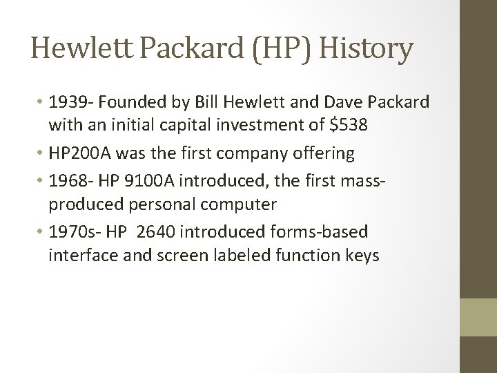 Hewlett Packard (HP) History • 1939 - Founded by Bill Hewlett and Dave Packard