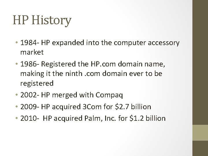 HP History • 1984 - HP expanded into the computer accessory market • 1986