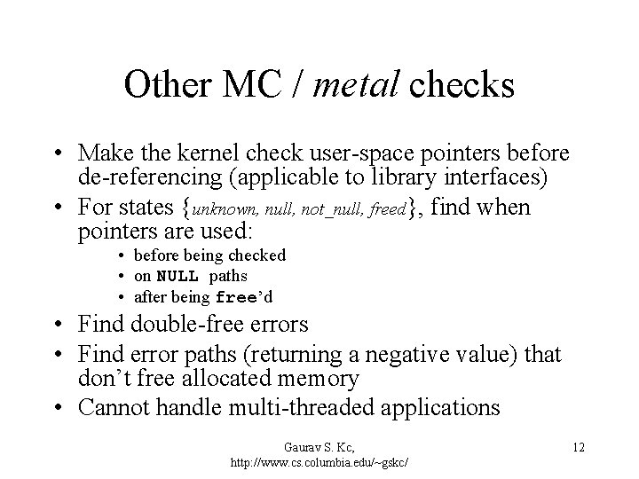 Other MC / metal checks • Make the kernel check user-space pointers before de-referencing