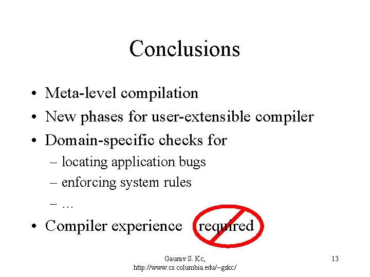 Conclusions • Meta-level compilation • New phases for user-extensible compiler • Domain-specific checks for