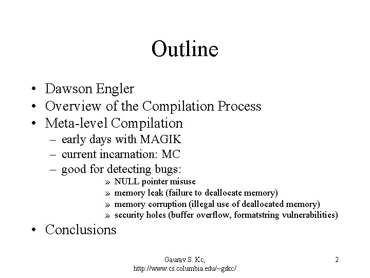 Outline • Dawson Engler • Overview of the Compilation Process • Meta-level Compilation –