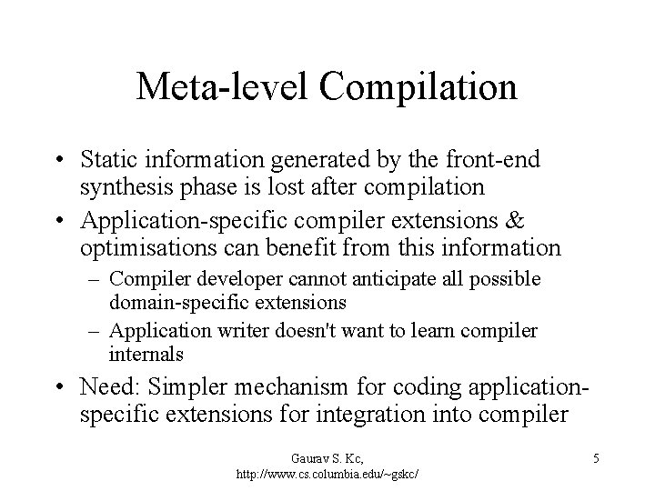 Meta-level Compilation • Static information generated by the front-end synthesis phase is lost after