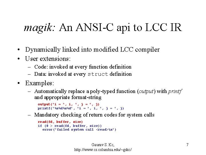 magik: An ANSI-C api to LCC IR • Dynamically linked into modified LCC compiler