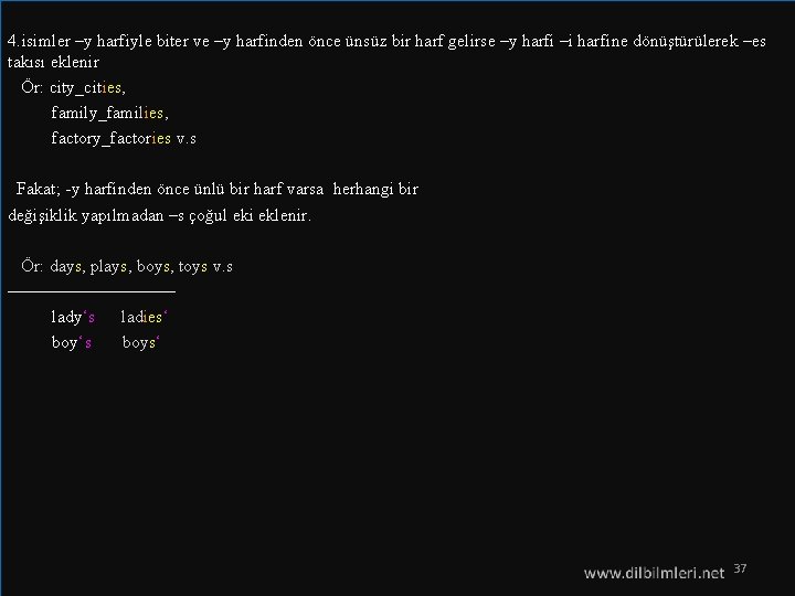 4. isimler –y harfiyle biter ve –y harfinden önce ünsüz bir harf gelirse –y